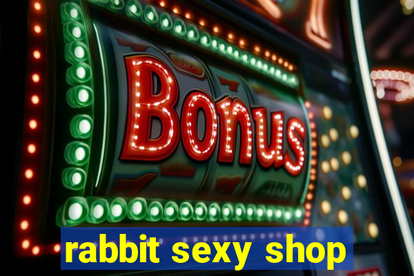 rabbit sexy shop